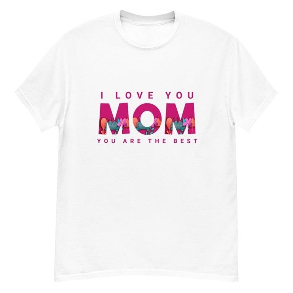 Mother's day i love you mom classic t-shirt merchyprint
